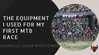 The gear I used for my first Leadville 50 Mountain Bike Race