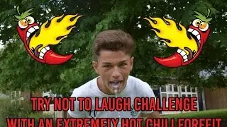 TRY NOT TO LAUGH CHALLENGE WITH A CHILLI FORFEIT!!