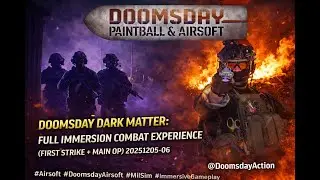 Doomsday Dark Matter: Full Immersion Combat Experience (First Strike + Main Op) 20251205-06
