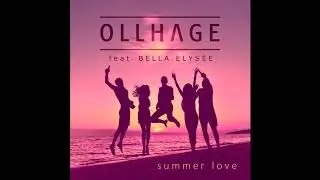 Ollhage featuring Bella Elys&eacute;e - Summer Love (from the Netflix movie The Last Summer)