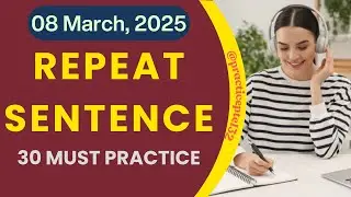 Repeat Sentence, PTE Academic Test Practice, March 25, Priority