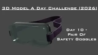 Model A Day Challenge - Day 10 - Pair Of Safety Goggles
