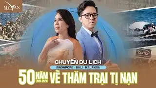 Tâm Tình Hành Trình Về Thăm Trại Tị Nạn Galang | Du Lịch Singapore - Malaysia - Đảo Bali