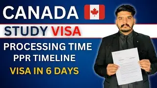 CANADA STUDY VISA | PROCESSING TIME | CANADA PPR TIMELINE | VISA IN 6 DAYS