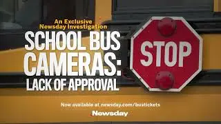 An Exclusive Newsday Investigation - School Bus Cameras: Lack of Approval