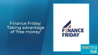 Finance Friday: Taking advantage of 'free money'