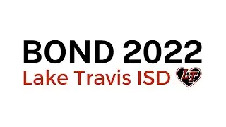 Lake Travis ISD 2022 Bond Overview