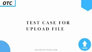 Upload File Test Case | Software Testing