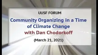 Community Organizing in a Time of Climate Change with Dan Chodorkoff (March 21, 2021)