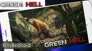 Green Hell on Android !!! How to download Green Hell Game on Android