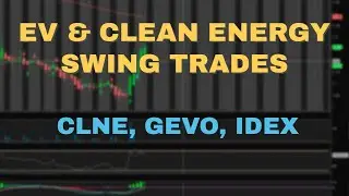 EV & Clean Energy Swing Trades Forming  | CLNE | GEVO | IDEX | -  Buy Now???