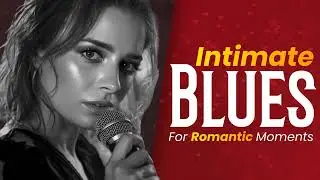 Romantic Blues for Two – Slow Intimate Guitar Night Music