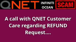 QNET Scam | Call with QNET Customer Care regarding REFUND Request | Infiniti Ocean Vihaan QI Frauds