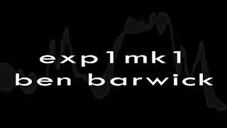 BEN BARWICK - exp1mk1