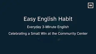 Everyday 3-Minute English - Celebrating a Small Win at the Community Center