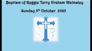 Baptism of Reggie Terry Graham Walmsley - 05 October 2025 - Triangle CM Church Bolton