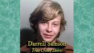 Darrell Samson [True Crime Shorts]