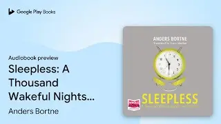 Sleepless: A Thousand Wakeful Nights, One&hellip; by Anders Bortne &middot; Audiobook preview
