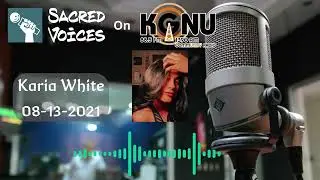 Karia White on Sacred Voices on KGNU August 2021