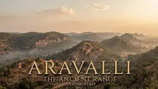 Aravalli: The Oldest Mountains on Earth