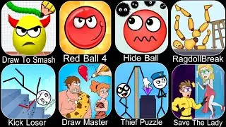 Draw To Smash,SprankySurvival,Red Ball 4,Hide Ball,Ragdoll Break,Kick Loser,Draw Master,Thief Puzzle