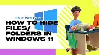 How to Hide Files/Folder in Windows 11