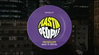 True2Life - Make It Better (Original Mix)