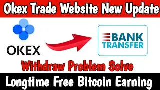 Okex Website Withdraw Problem Solve | Okex Website Withdraw Process | Free Bitcoin Earning Website