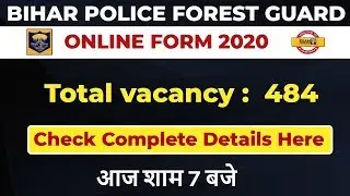 BIHAR POLICE FOREST GUARD | ONLINE FORM 2020 | Total vacancy :  484 | Check Complete Details Here