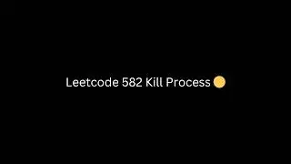 Leetcode 582 Kill Process 🟡 | 16m54s | 09/04/2026