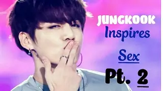【Jυηgkσσk 】▷Bts◁
  ❝ INSPIRES SEX ρτ. ❷ ❞
