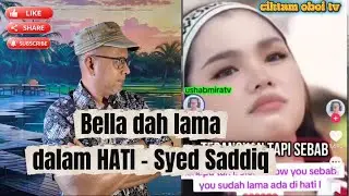 BELLA DAH LAMA DALAM HATI SAYA - KATA SYED SADDIQ