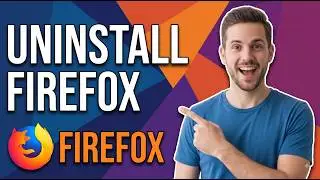 How To Uninstall Firefox Browser In Windows (Easy Guide)