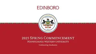 PennWest Edinboro Spring Commencement 2025 10:00 AM