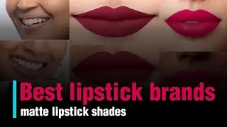 Best lipstick brands 2022 | Best matte lipstick shades in India