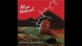 Alux Nahual - Hermanos De Sentimiento - Hermanos De Sentimiento (1984) - LETRA