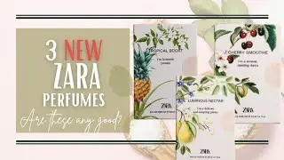 NEW ZARA PERFUMES 2022 |🍒 Cherry Smoothie 🍐 Luminous Nectar 🍍 Tropical Boost | NEW perfume DUPES?
