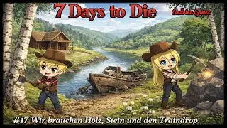 7 Days to Die - Wild West #17 Wir brauchen Holz, Steine und den Traindrop [Deutsch german Gameplay]