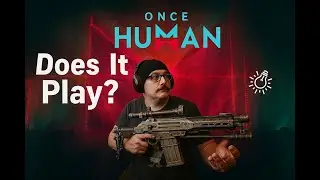 Does it play? Once Human