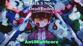Clark S Nova - Dead Ended ( AntiNightcore ) Gorod Krovi Song