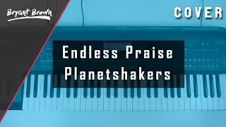 Endless Praise - Planetshakers - Keyboard / Piano Cover