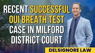 Worcester OUI Lawyer discuss recent Win Client avoids OUI conviction despite failing breath test