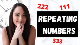 Why You Are Seeing REPEATING NUMBERS (Angel Numbers 111 222 333)
