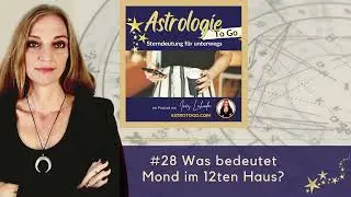 #28 Was bedeutet Mond im 12ten Haus?
