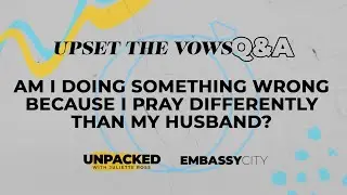 Am I Doing Something Wrong Because I Pray Differently Than My Husband? - Upset The Vows Q&A