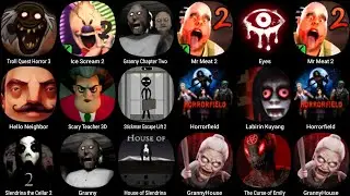 Troll Quest Horror 3, Ice Scream 2, Granny 2, Mr Meat 2, Eyes, Hello Neighbor, Scary Teacher 3D...