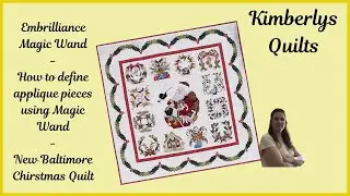 Kimberlys Quilts How to Use Embrilliance Magic Wand to create applique pieces New Baltimore Quilt