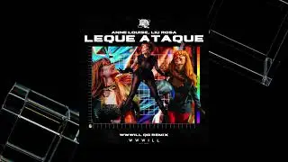 Anne Louise, Liu Rosa - Leque Ataque (WWWILL QG REMIX) 2025