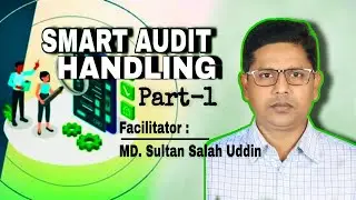 SMART AUDIT HANDLING  | Part-1 | MD. Sultan Salah Uddin | ZMS Learning Hub.