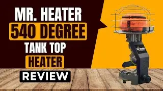 Обзор обогревателя на баке Mr. Heater 540 Degree